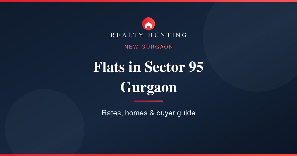 Flats in Sector 95 Gurgaon: Price, Rates & Buyer Guide