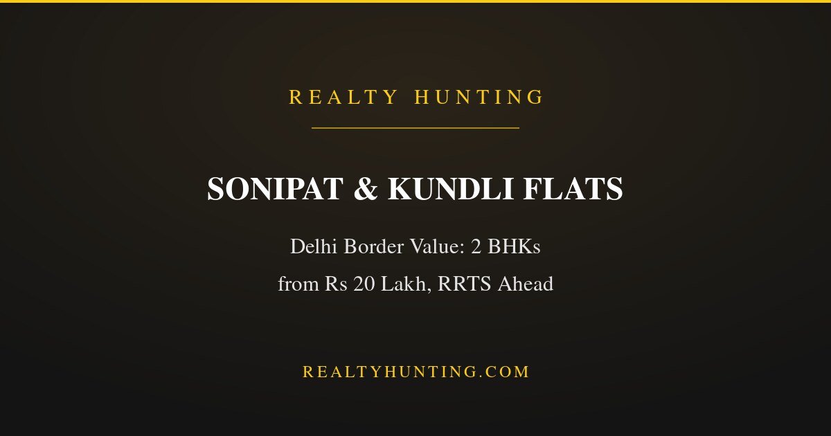 Flats in Sonipat and Kundli: Prices and the RRTS Story