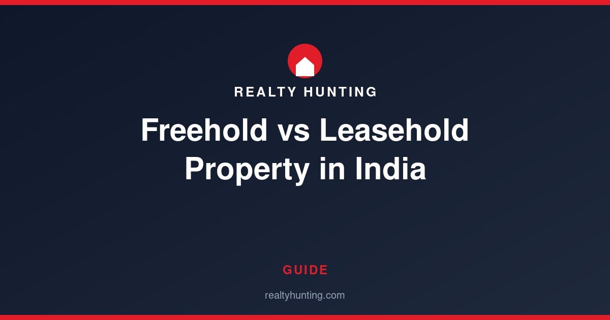 Freehold vs Leasehold Property in India: Which Should You Buy?