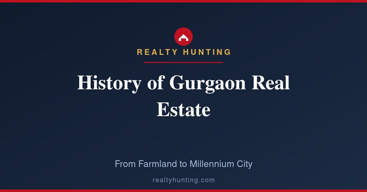 The History of Gurgaon Real Estate: Farmland to Millennium City