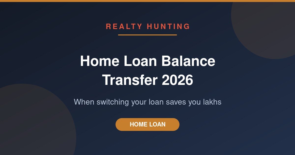 Home Loan Balance Transfer in 2026: When Switching Saves You Lakhs (and When It Doesn't)