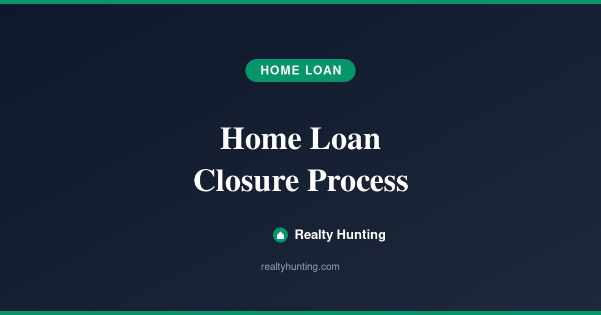 Home Loan Closure Process: Documents and Steps