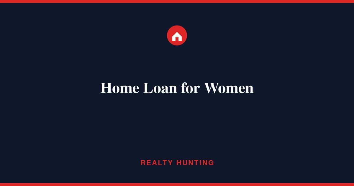 Home Loan for Women: Rates, Stamp Duty & Tax Benefits
