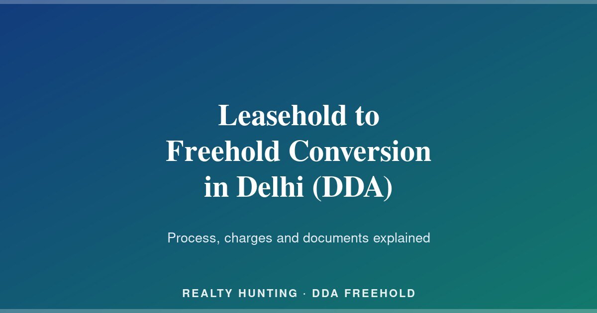Leasehold to Freehold Conversion in Delhi (DDA)