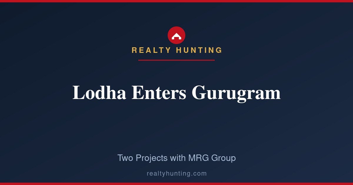 Lodha Enters Gurugram with Two Projects via MRG Group