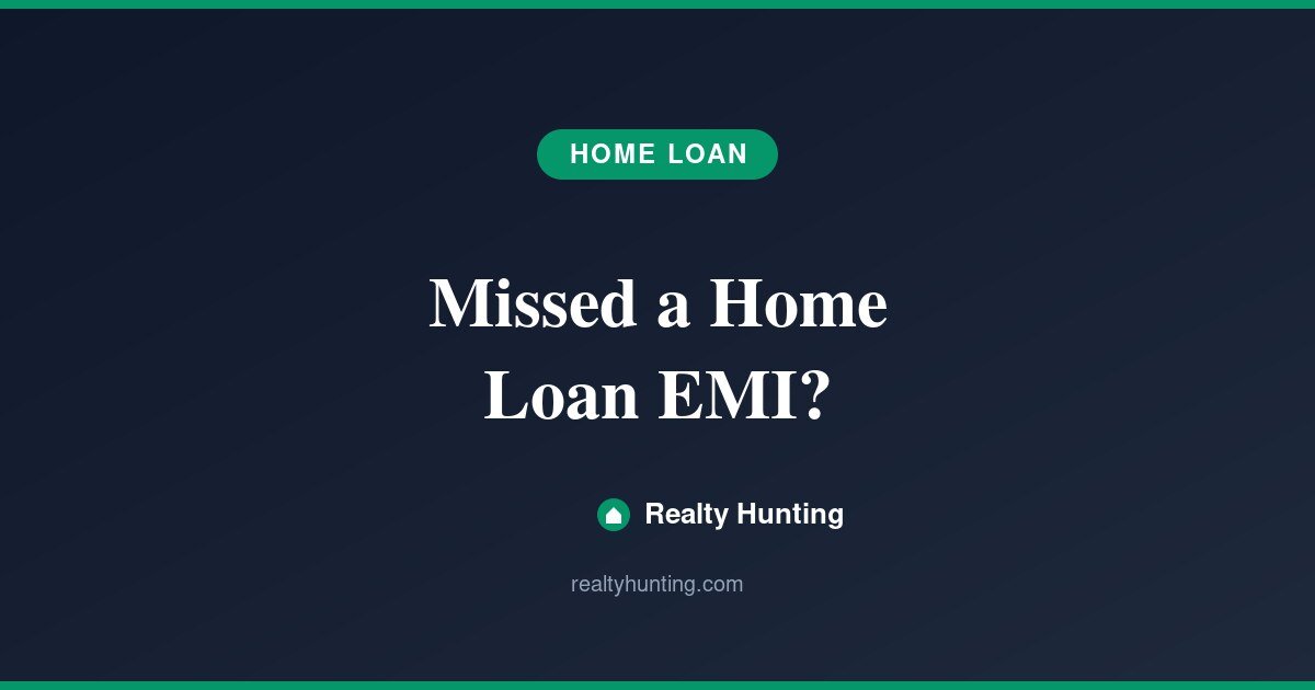 What Happens If You Miss a Home Loan EMI?