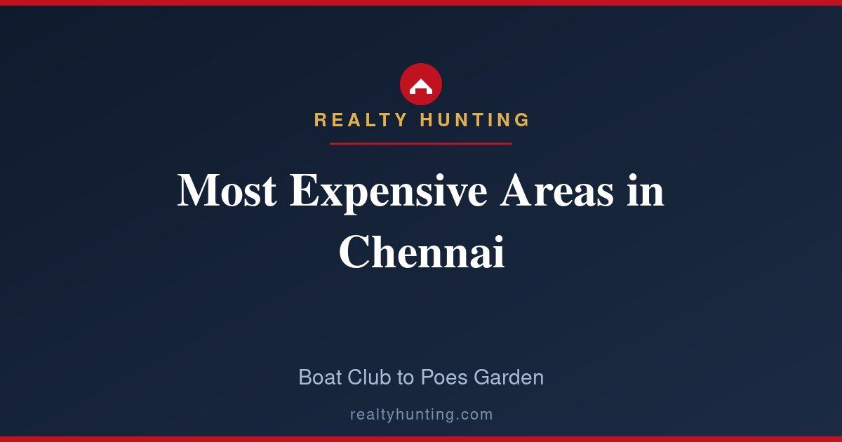 Most Expensive Areas in Chennai: The City's Priciest Addresses