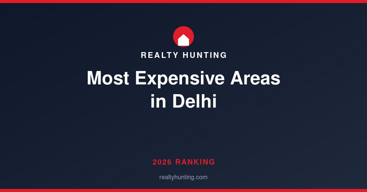 Most Expensive Areas in Delhi 2026 (Ranked)