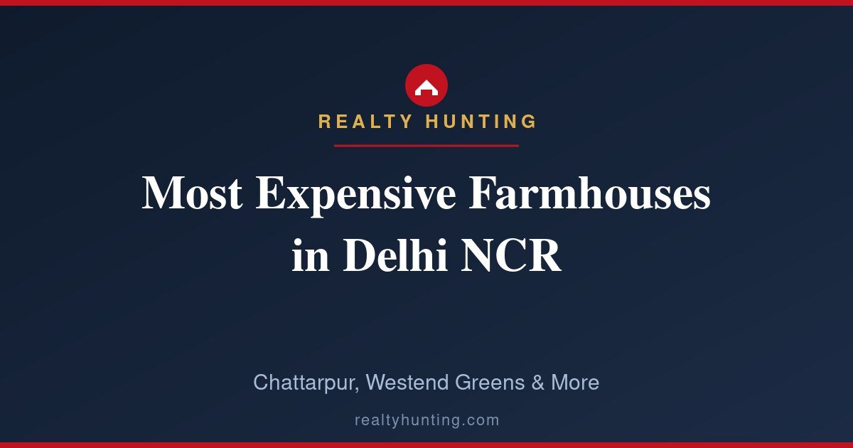 Most Expensive Farmhouses in Delhi NCR: Prices and Areas