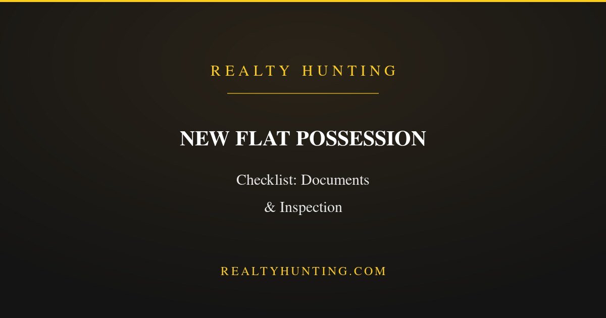 New Flat Possession Checklist: Documents, Inspection and Snag List