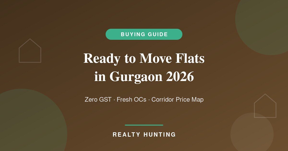 Ready to Move Flats in Gurgaon 2026: Where the Real Inventory Is, Prices, and the OC Checklist