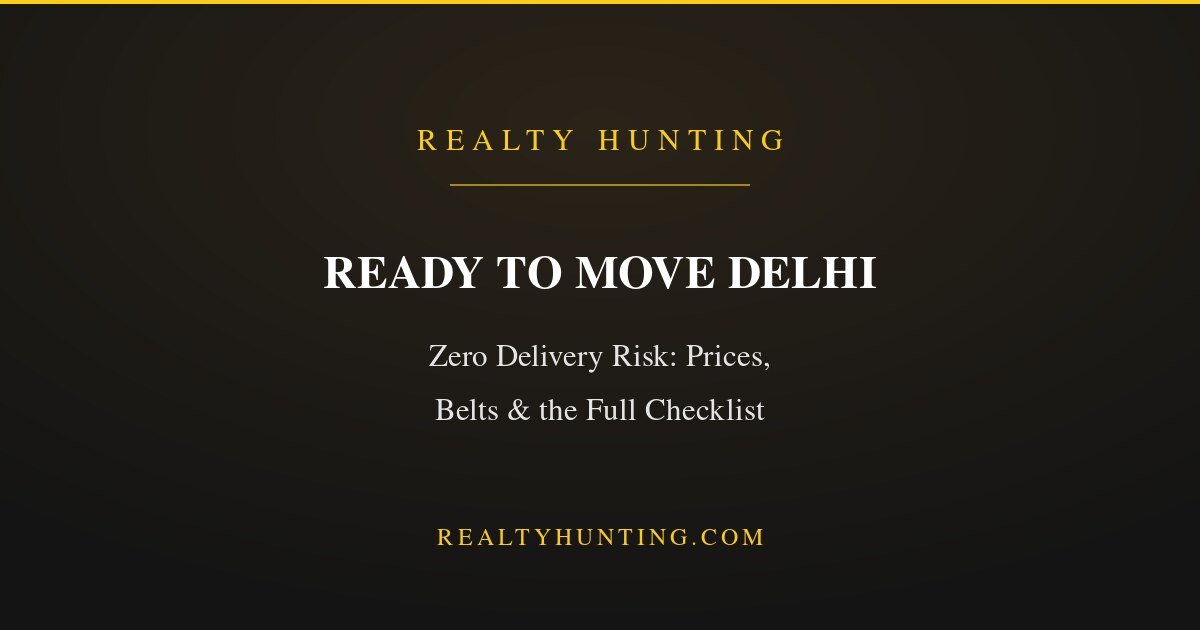 Ready to Move Flats in Delhi: Prices and the Full Checklist