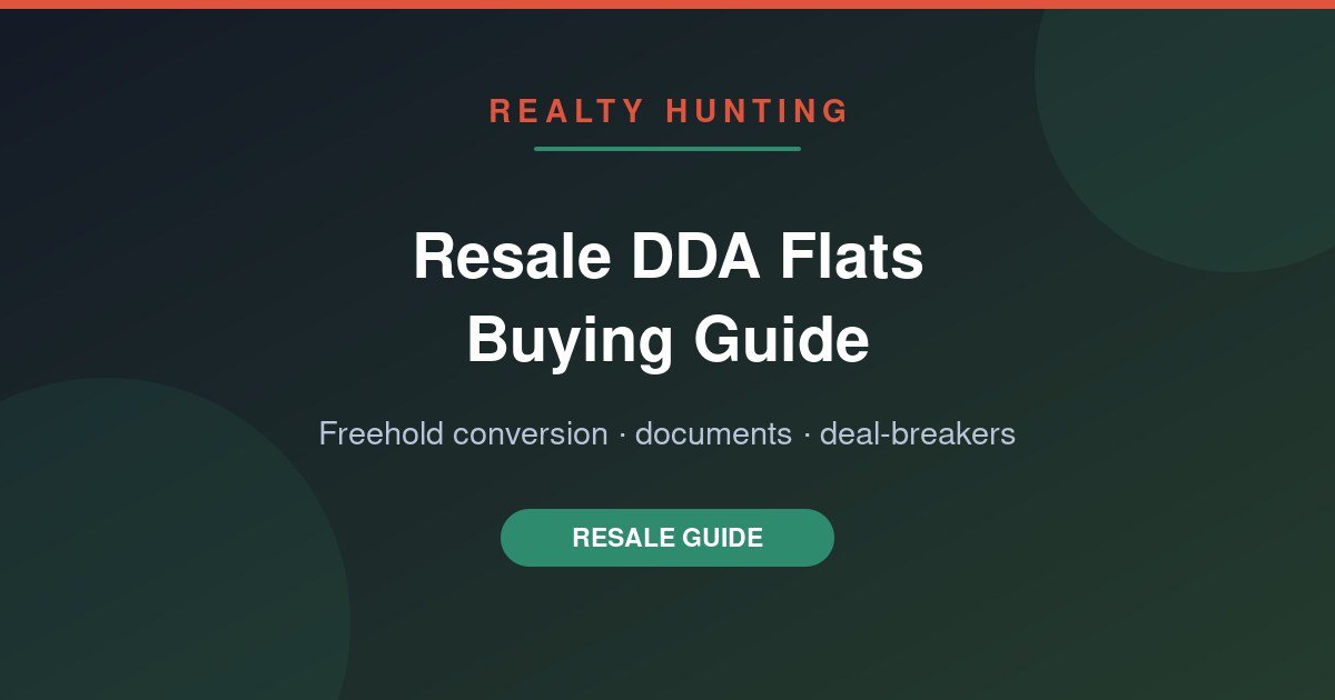 Buying a Resale DDA Flat: Documents, Freehold Conversion and Deal-Breakers