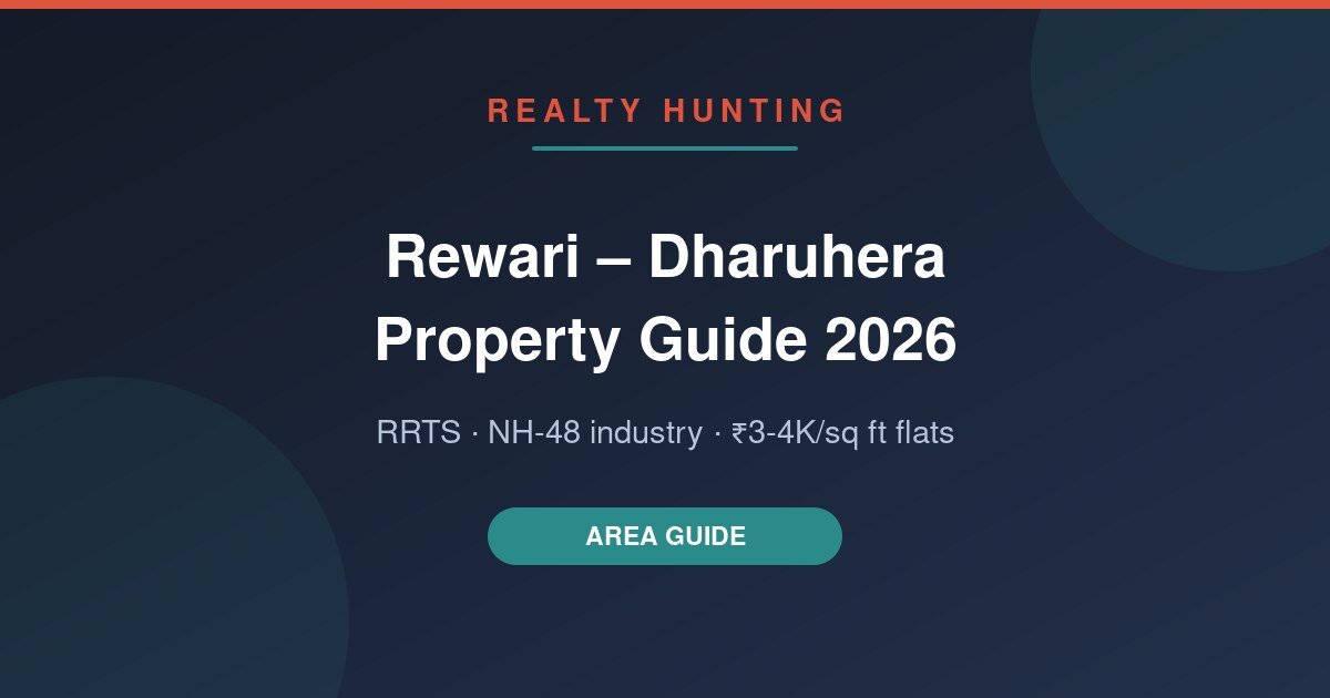 Rewari–Dharuhera Property Guide 2026: RRTS, NH-48 Industry and ₹3-4K/sq ft Flats
