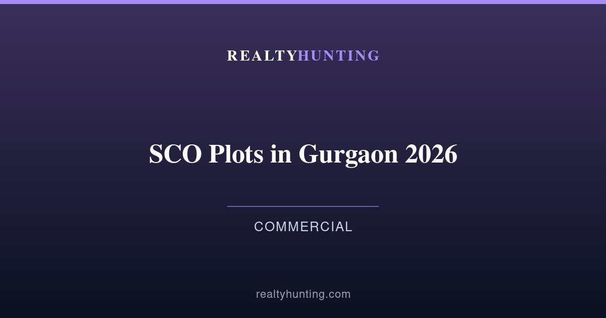 SCO Plots in Gurgaon 2026: What They Are and How to Buy One Safely
