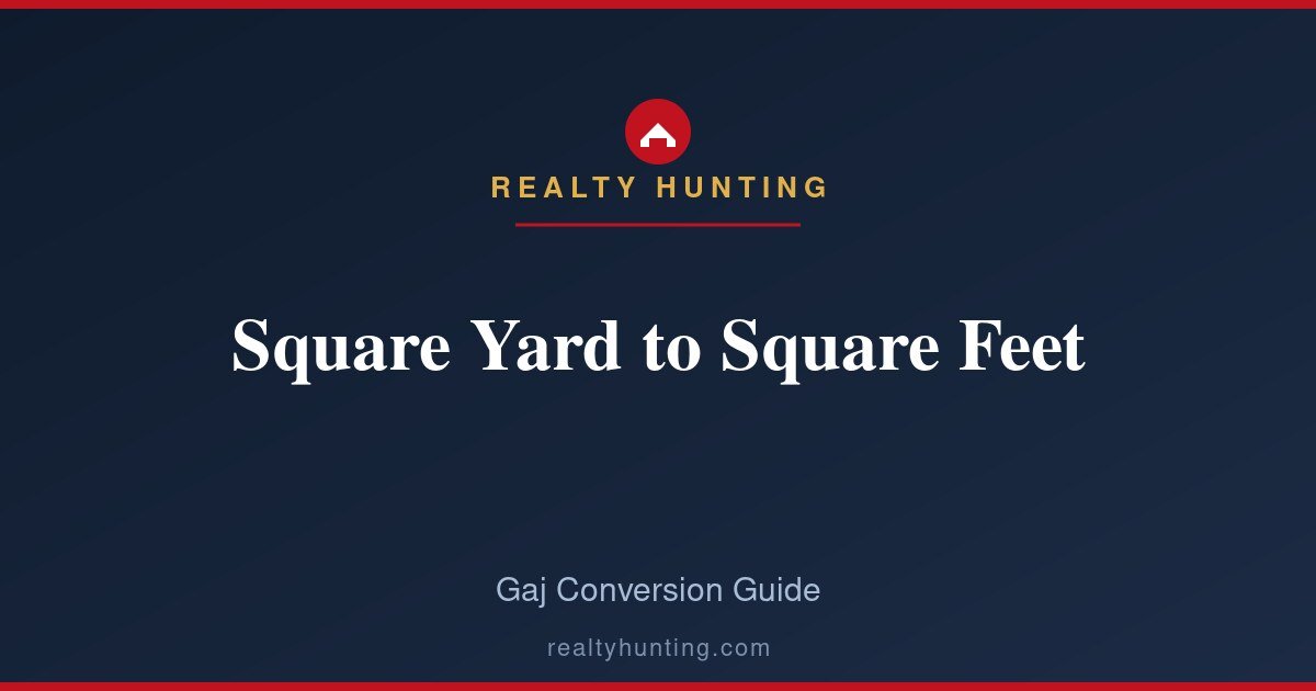 Square Yard to Square Feet: The Gaj Conversion Guide