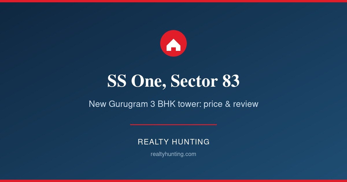 SS One Sector 83 Gurgaon: Price, Floor Plan, Review