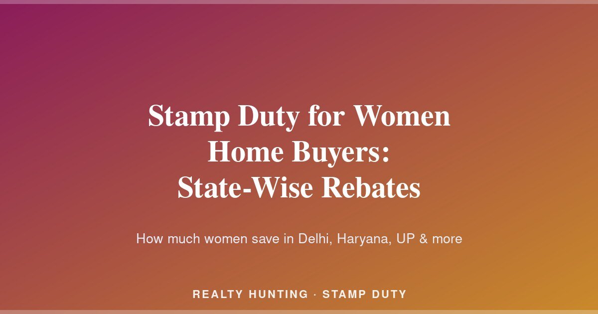 Stamp Duty for Women Home Buyers: State-Wise Rebates