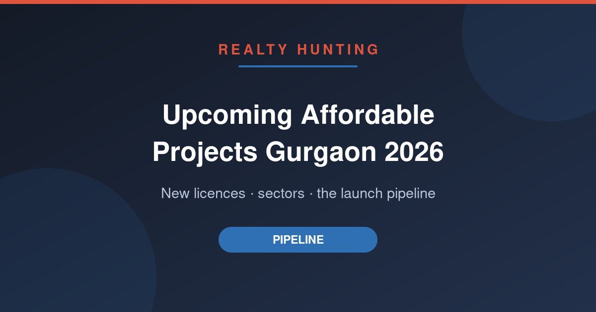 Upcoming Affordable Housing Projects in Gurgaon 2026: New Licences, Sectors and Launch Pipeline