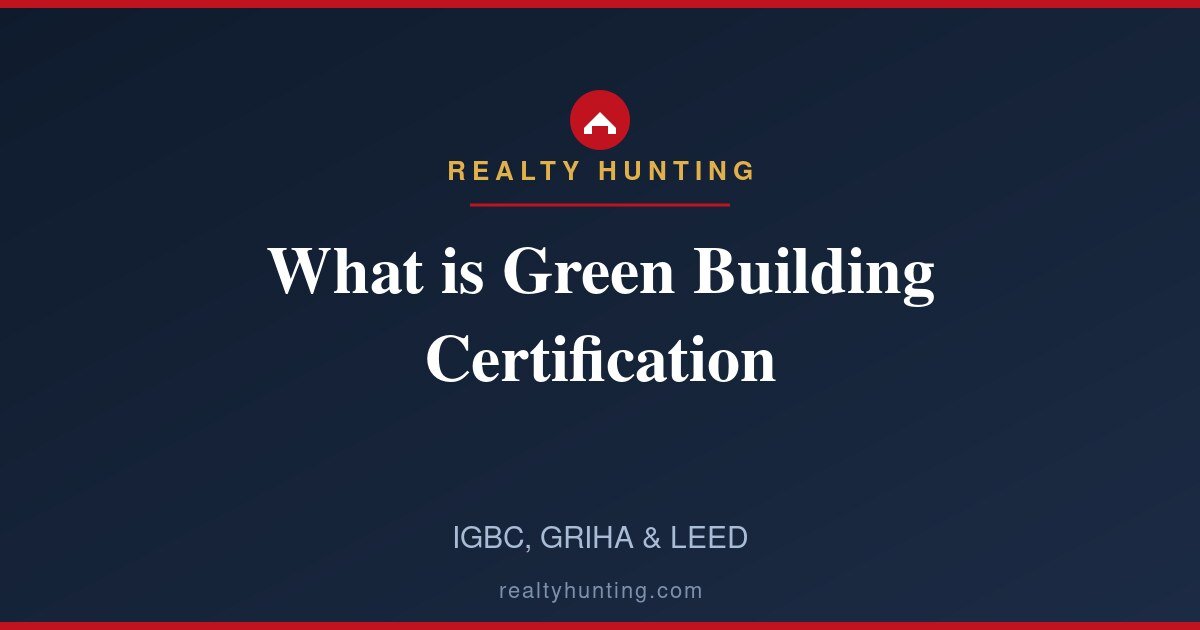 What is Green Building Certification? IGBC, GRIHA, LEED