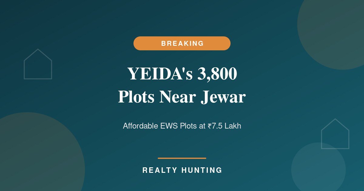 YEIDA Launches 3,800 Affordable Plots Near Jewar Airport at ₹7.5 Lakh: Who Can Apply