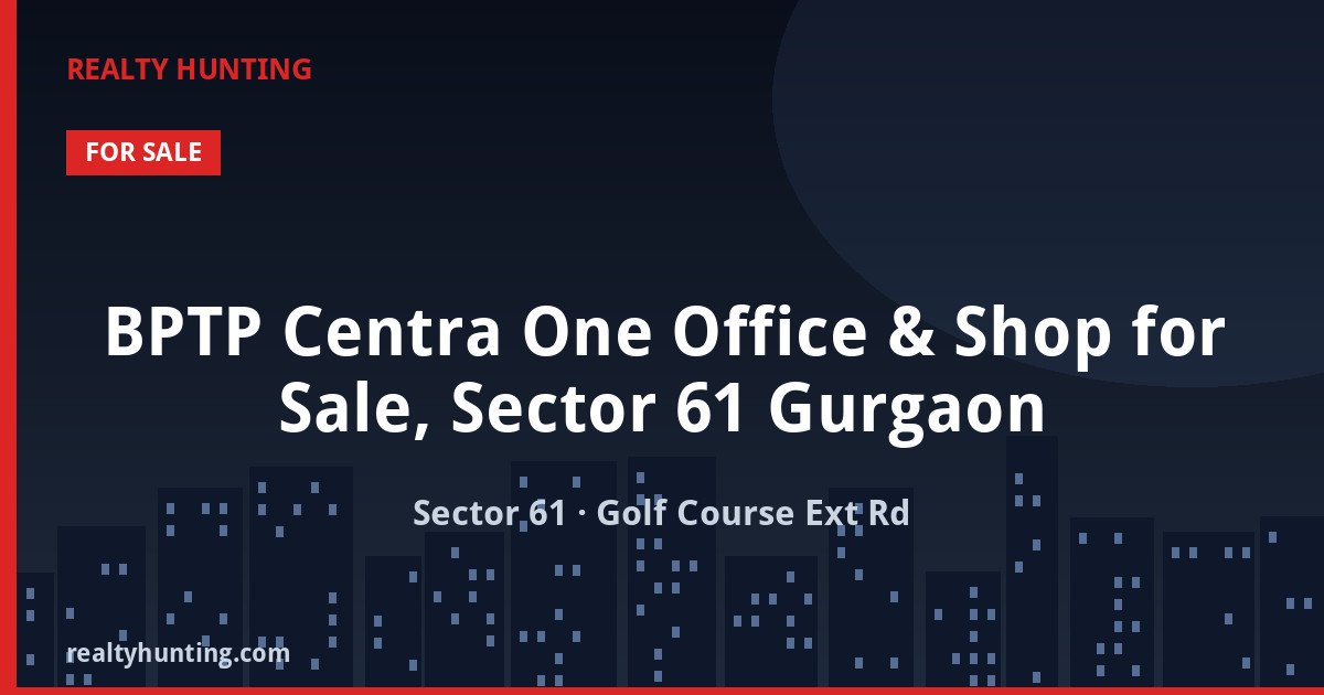 BPTP Centra One Office & Shop for Sale, Sector 61 Gurgaon — photo 1
