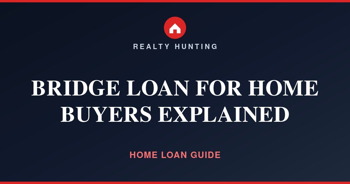 Bridge Loan for Home Buyers Explained