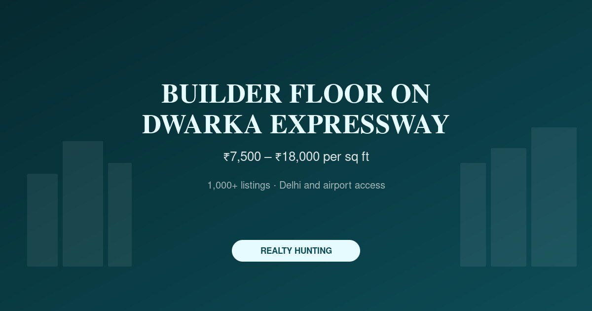 Builder Floor on Dwarka Expressway: Price by Sector and Guide