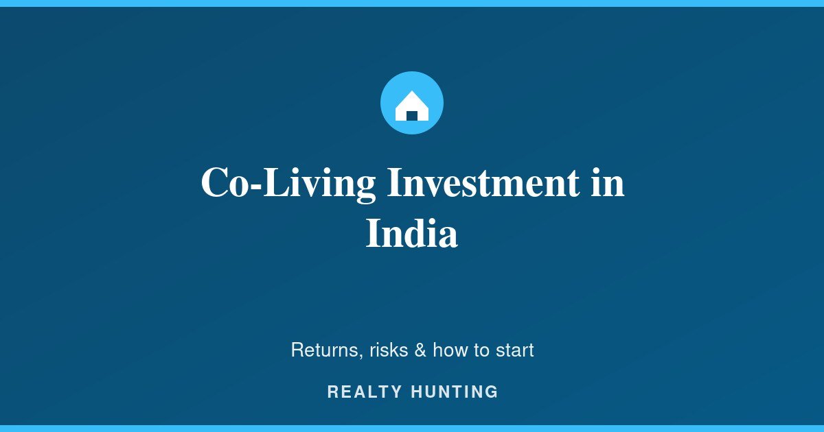 Co-Living Investment in India: Returns, Risks and How to Start