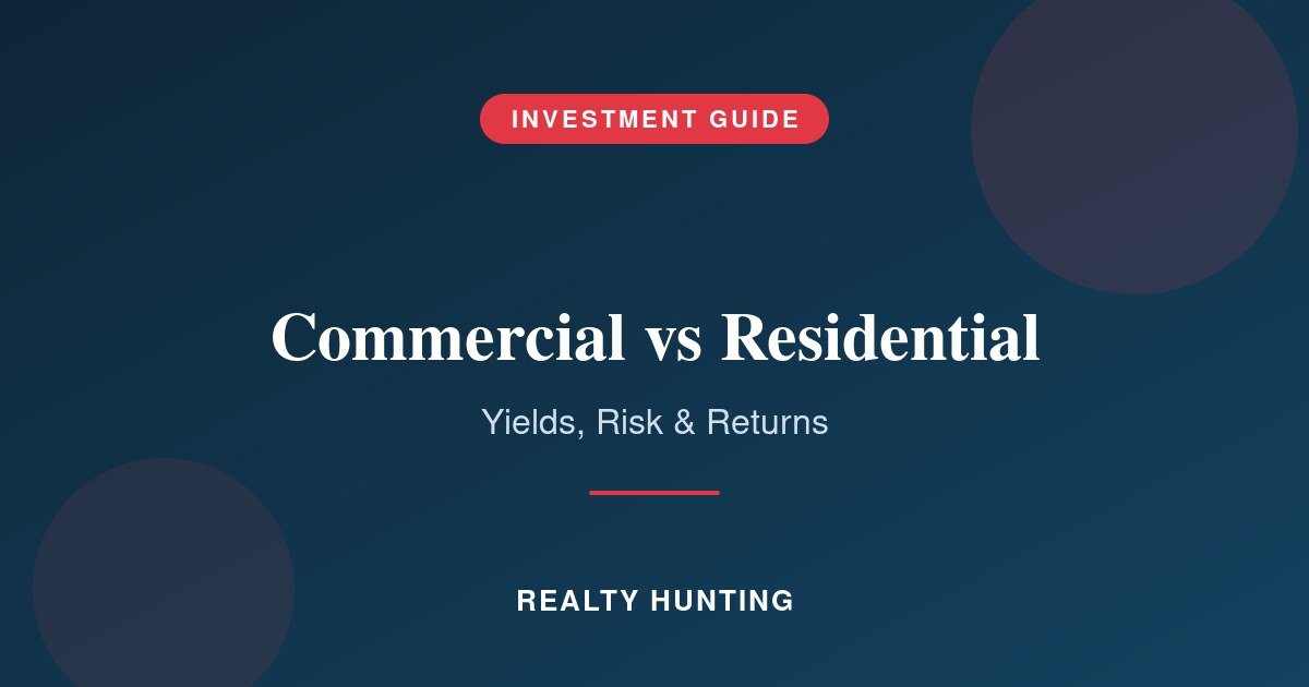 Commercial vs Residential Property: Which Is a Better Investment