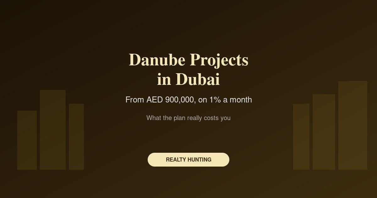 Danube Properties Projects in Dubai: Prices and the 1% Plan