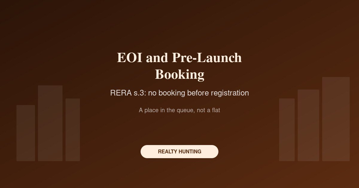 EOI and Pre-Launch Property Booking: What You Are Paying For, and the RERA Risk