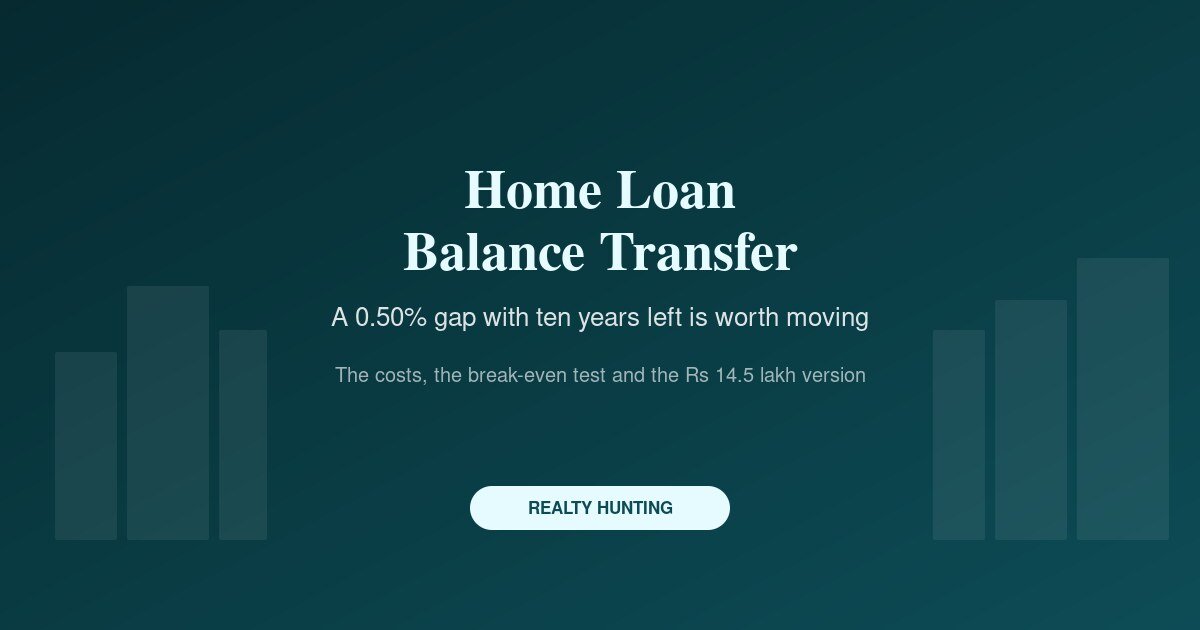 Home Loan Balance Transfer: When Switching Actually Saves Money