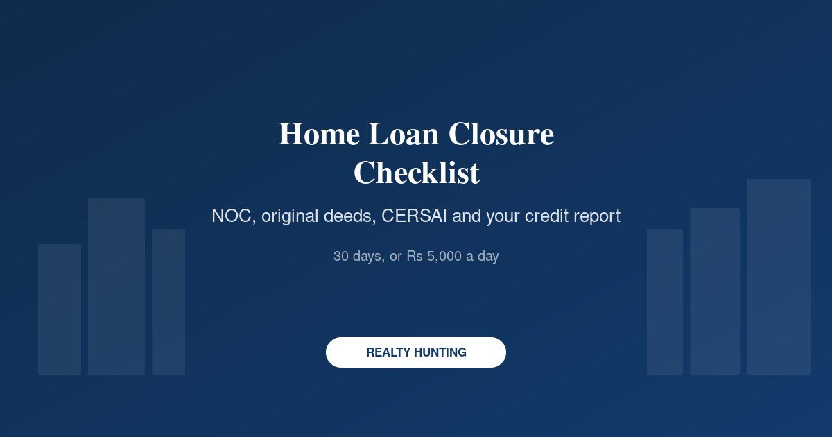 Home Loan Closure Checklist: NOC, Original Documents, Lien Removal and the RBI 30-Day Rule