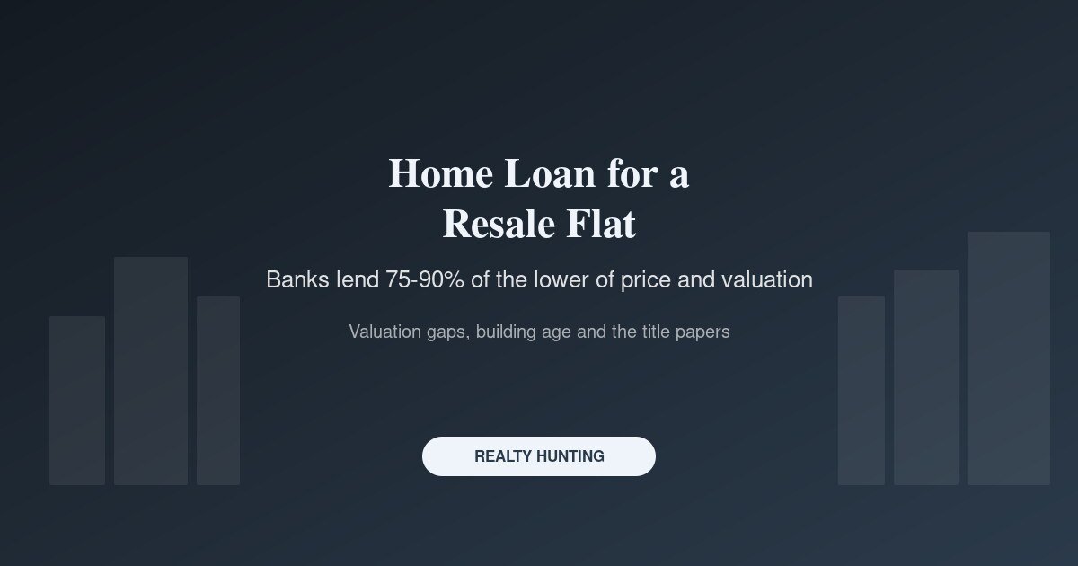 Home Loan for a Resale Flat: Valuation Gaps, Building Age and the Documents Banks Ask For