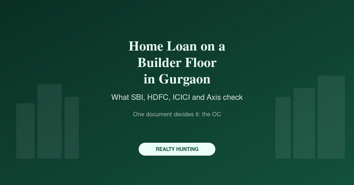 Home Loan on a Builder Floor in Gurgaon: What Banks Check