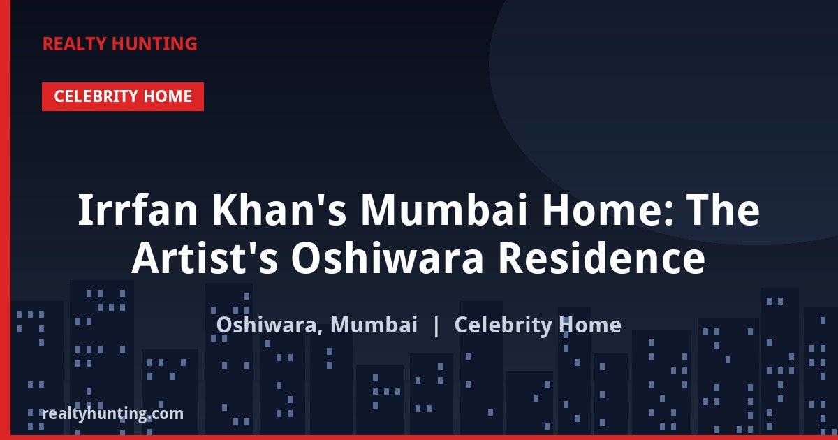 Irrfan Khan's Mumbai Home: The Artist's Oshiwara Residence