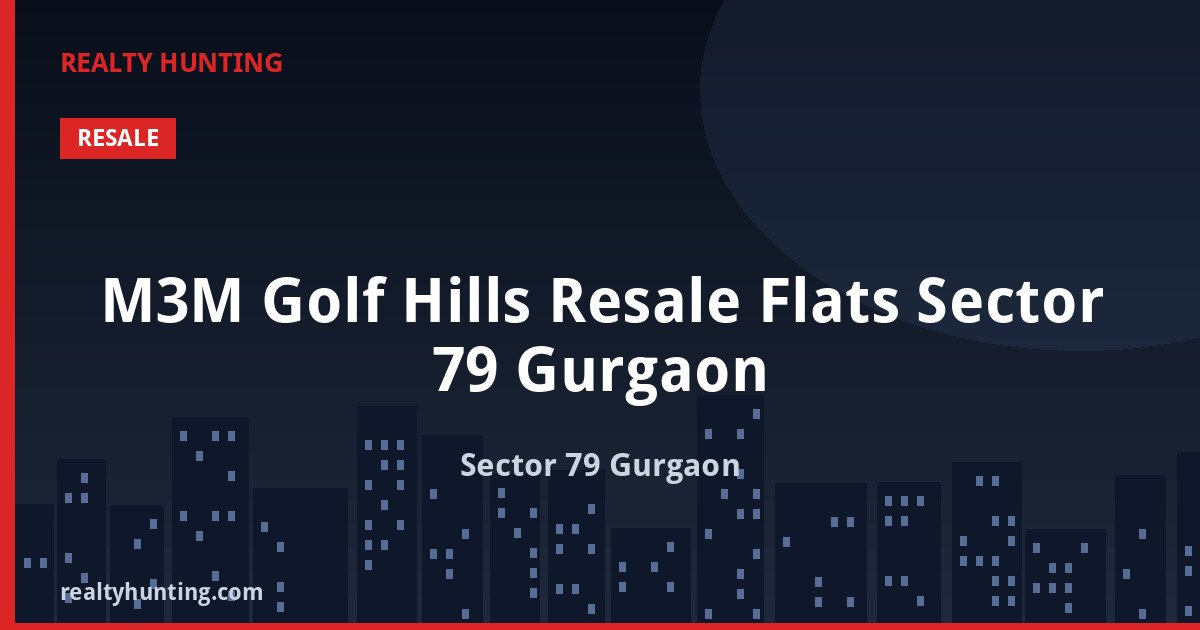 M3M Golf Hills Resale Flats Sector 79 Gurgaon — photo 1