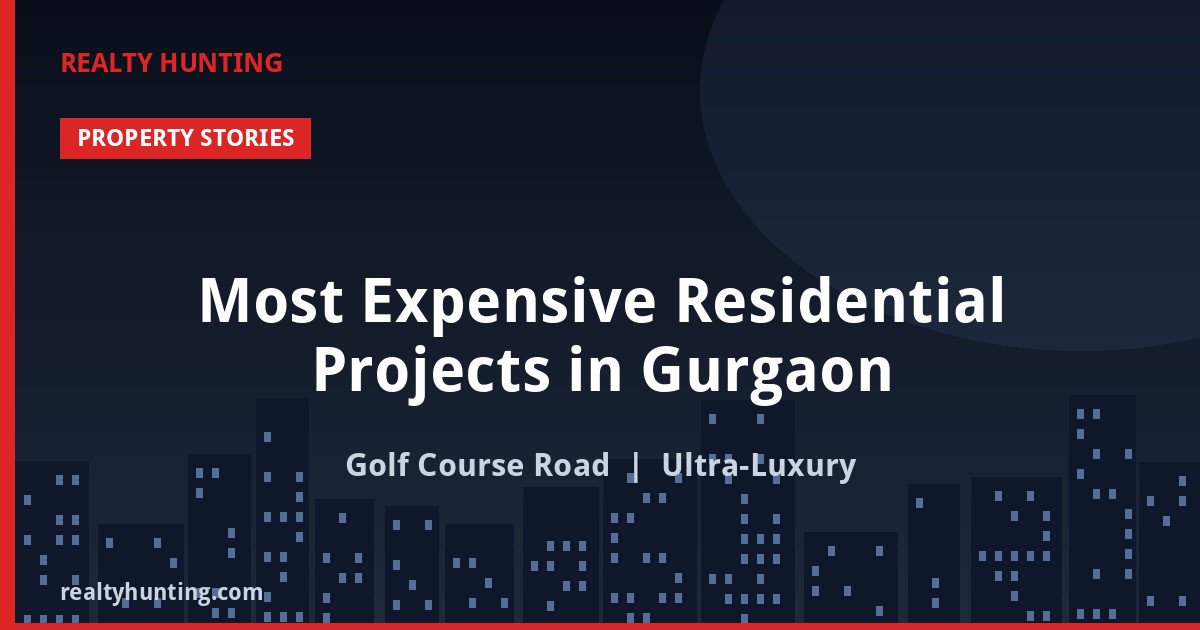Most Expensive Residential Projects in Gurgaon