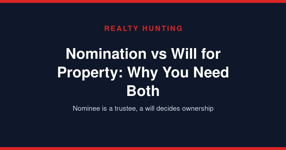 Nomination vs Will for Property: Why You Need Both