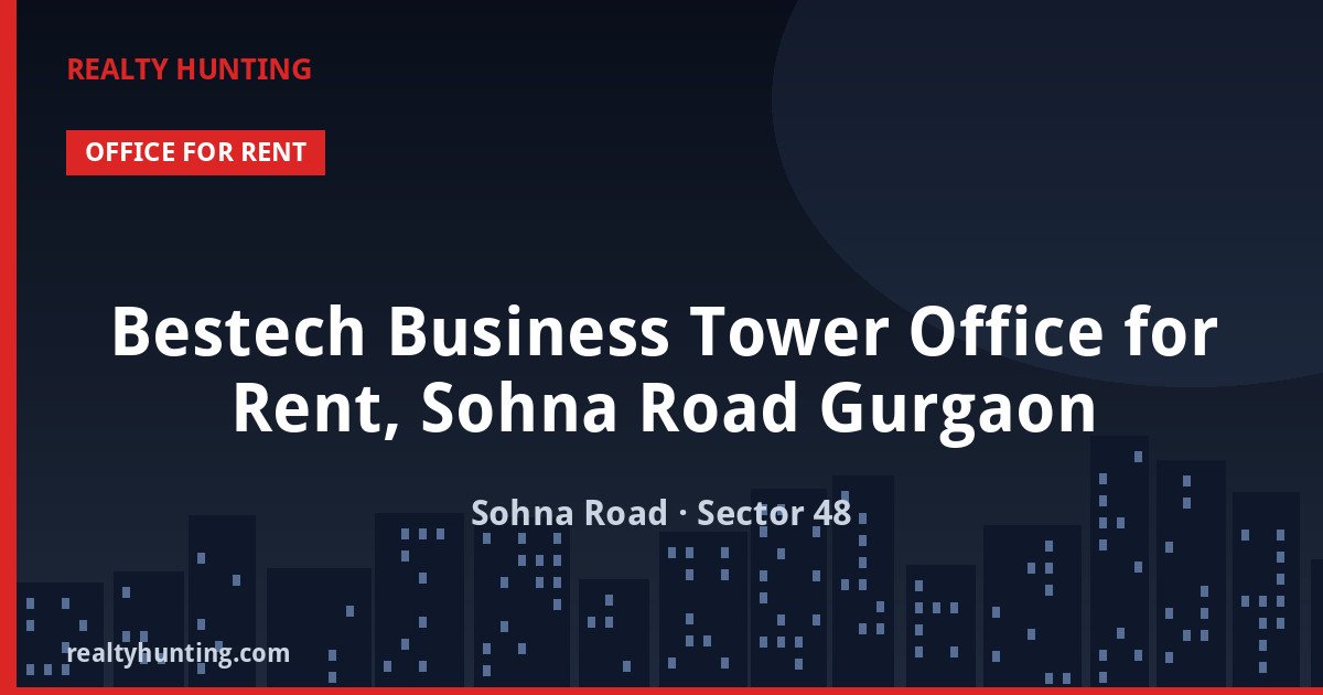 Bestech Business Tower Office for Rent, Sohna Road Gurgaon — photo 1