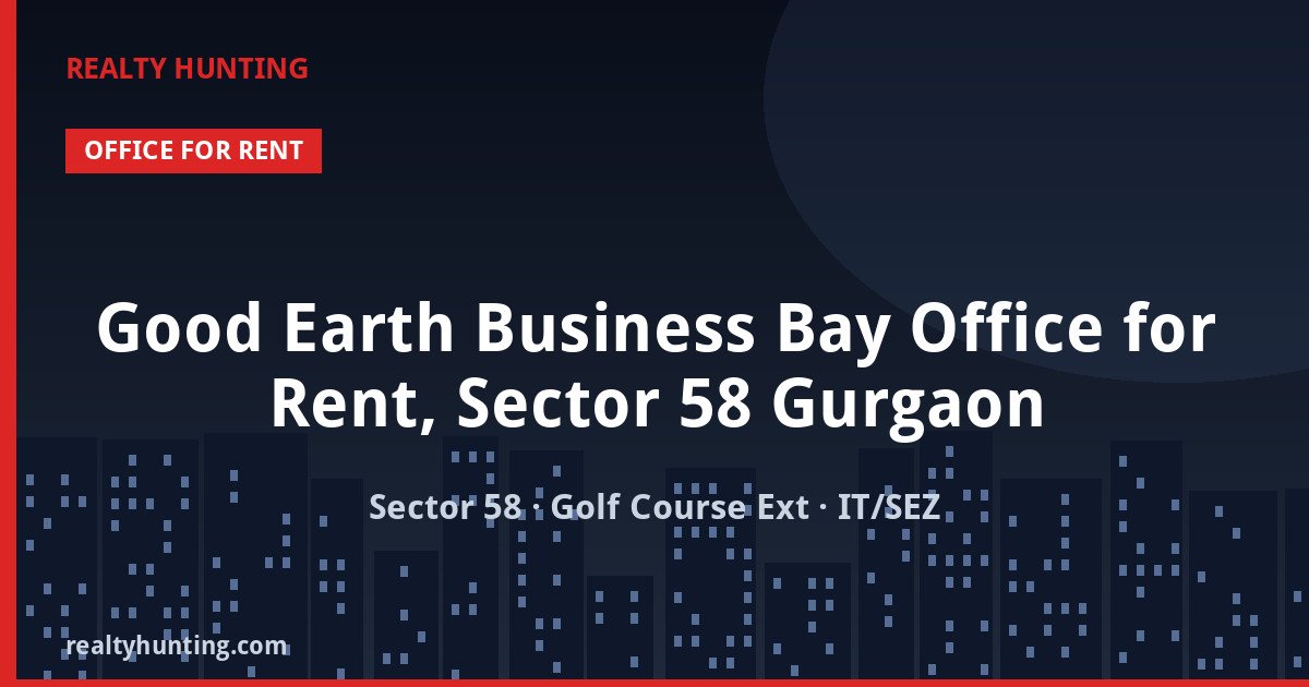 Good Earth Business Bay Office for Rent, Sector 58 Gurgaon — photo 1