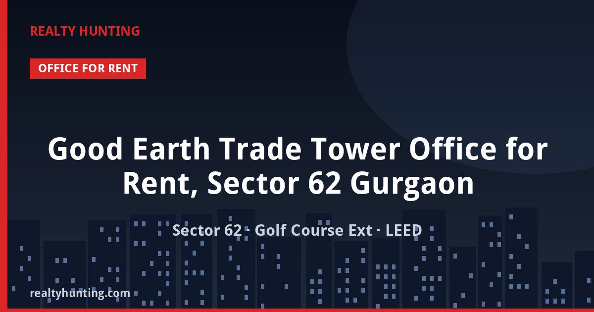 Good Earth Trade Tower Office for Rent, Sector 62 Gurgaon — photo 1