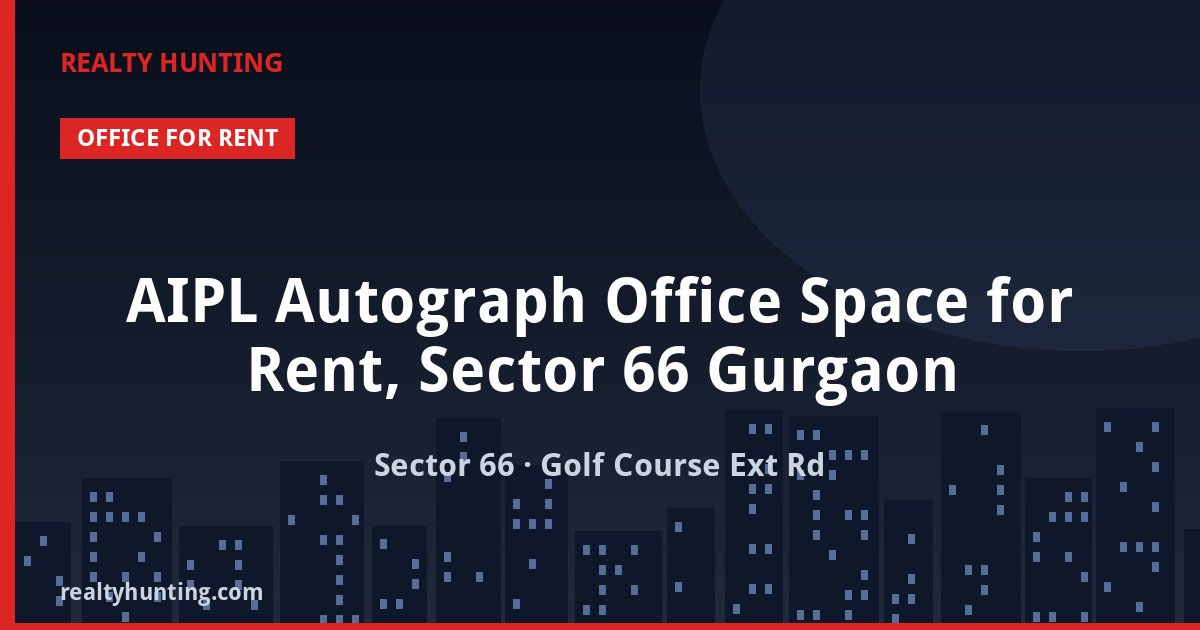 AIPL Autograph Office Space for Rent, Sector 66 Gurgaon — photo 1
