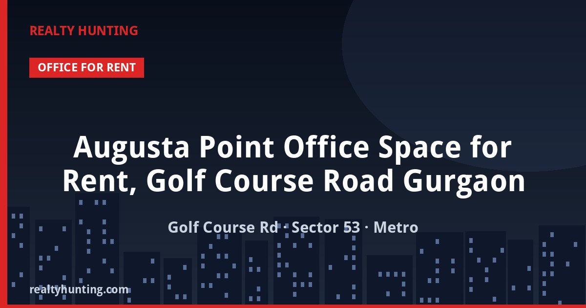 Augusta Point Office Space for Rent, Golf Course Road Gurgaon — photo 1
