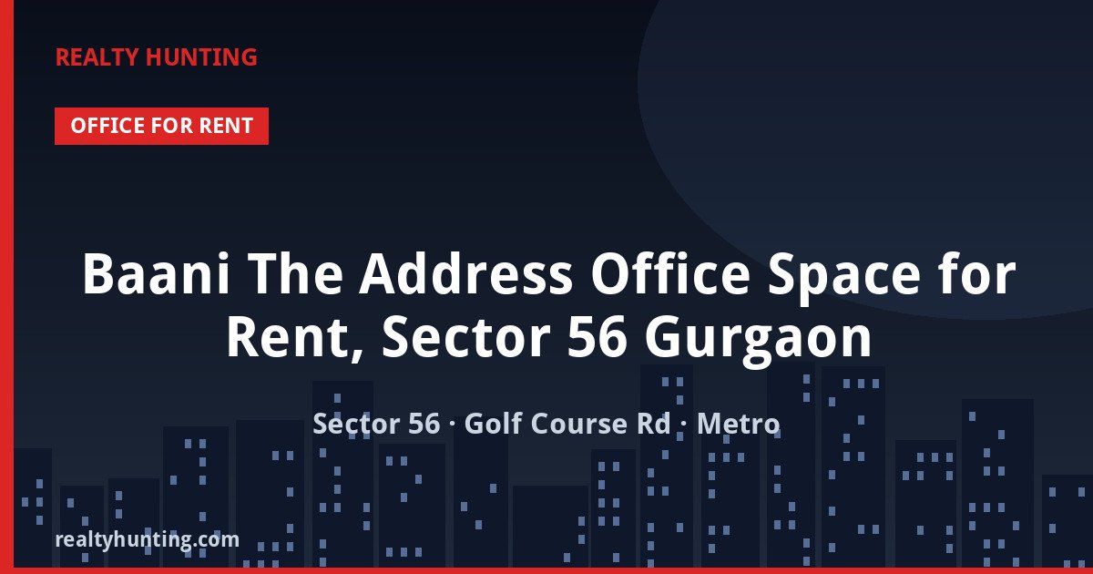 Baani The Address Office Space for Rent, Sector 56 Gurgaon — photo 1