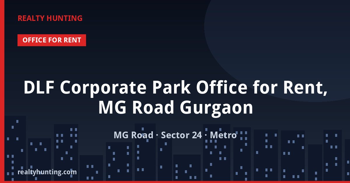 DLF Corporate Park Office for Rent, MG Road Gurgaon — photo 1