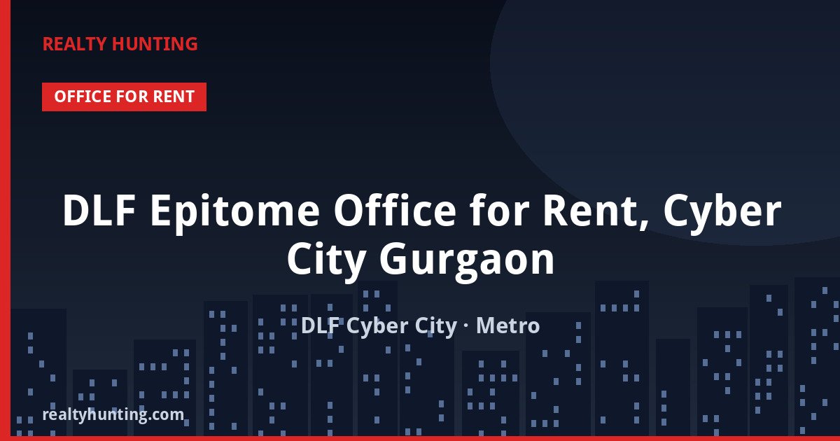 DLF Epitome Office for Rent, Cyber City Gurgaon — Office Space in DLF Cyber City