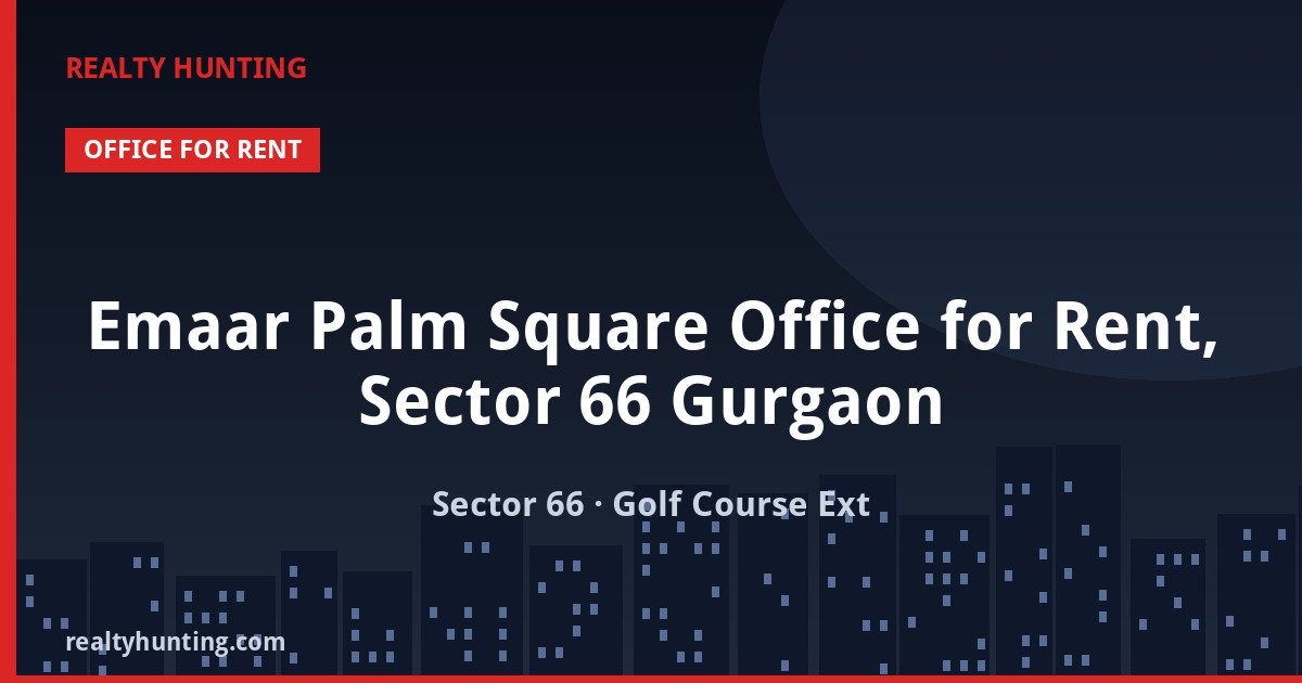 Emaar Palm Square Office for Rent, Sector 66 Gurgaon — photo 1