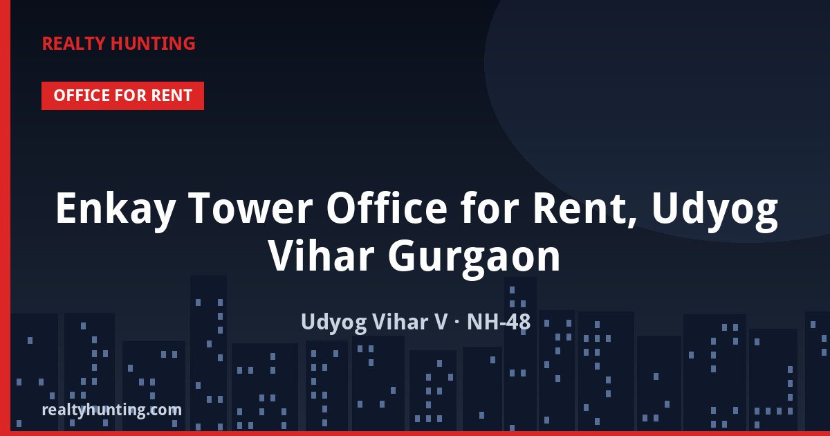 Enkay Tower Office for Rent, Udyog Vihar Gurgaon — photo 1